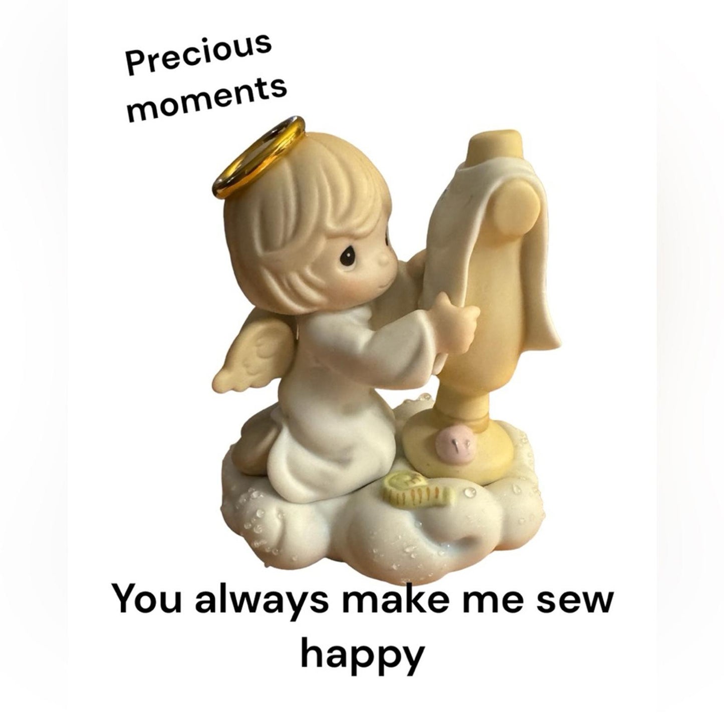 - “ You always make me sew happy” Figurine
 precious moments